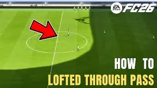 EA FC 26 How to Lofted Through Pass