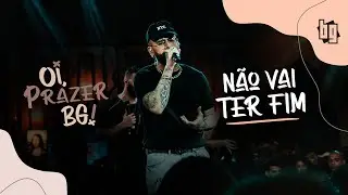 BG - N&atilde;o Vai Ter Fim (Oficial)