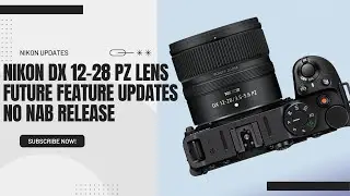 Nikon 12-28mm PZ - Great Content Creation Lens, Future Feature Updates For Z Cameras