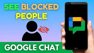 How to See Blocked People on Google Chat | Simple! [2024]
