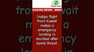 Breaking news : Indigo flight from Kuwait makes a emergency landing in mumbai after bomb threat.