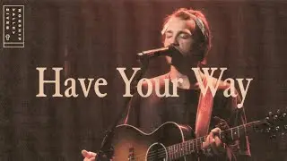 Have Your Way (LIVE) from River Valley Worship