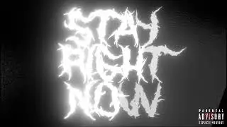 PIC - STAY RIGHT NOW (PROD. Kinsei)