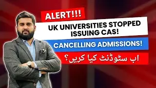 ALERT! UK Universities are NOT Issuing CAS Letters for September Intake 2025! What's the solution?
