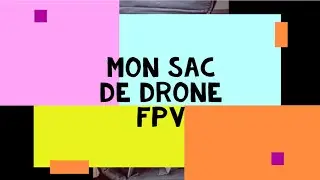 Mon sac de drone FPV grand mod&egrave;le !!