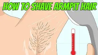 How to Shave Armpit Hair at Home    Easy and Safe Guide
