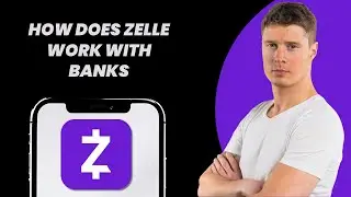 How Does Zelle Work with Banks
