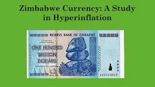Zimbabwe Currency: A Study in Hyperinflation