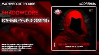 [mcore018A] Shadowcore - Darkness Is Coming [Official Preview]