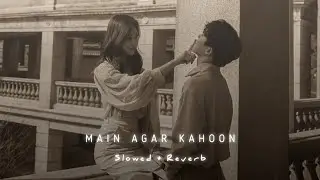 Main Agar Kahoon (slowed + reverb)