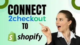 How to Connect Shopify to 2checkout (Full Guide)