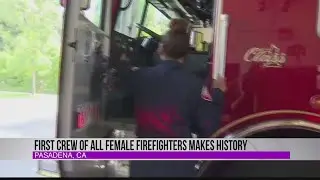 First crew of all female firefighters makes history