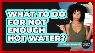 What To Do For Not Enough Hot Water?