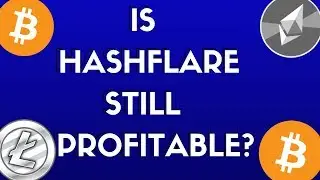 HASHFLARE PRICE CHANGE? CAN YOU STILL MAKE MONEY?
