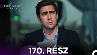 Fazilet Asszony es Lanyai 170. Rész (Magyar Szinkron)