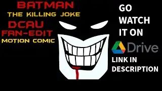 Go Watch Batman The Killing Joke Motion Comic Fan Film on Google Drive