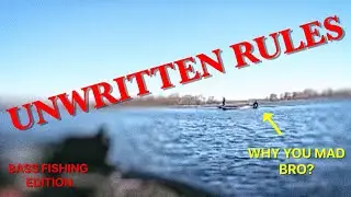 UNWRITTEN RULES OF BASS FISHING.     (DON'T BE THAT GUY)