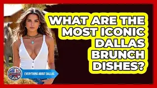 What Are The Most Iconic Dallas Brunch Dishes? - Everything About Dallas
