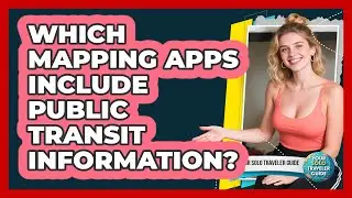 Which Mapping Apps Include Public Transit Information?