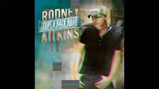 Rodney Atkins take a back road (slowed)
