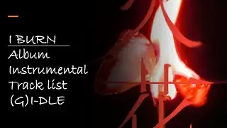 (G)I-DLE- I BURN album intstrumental Tracklist