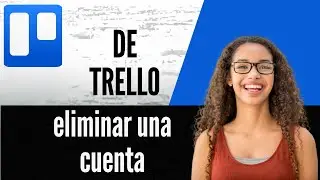 C&oacute;mo eliminar una cuenta de Trello