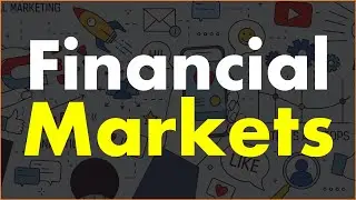 Financial Markets Explained.