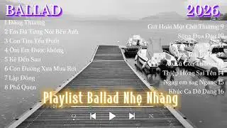 🎶 Kẻ Đến Sau – Playlist Ballad Nhẹ Nhàng Hay Nhất