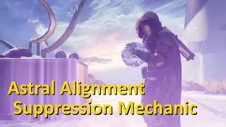 Suppression Mechanic in Astral Alignment (Destiny 2)