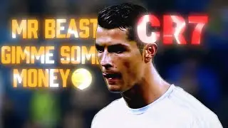 *Mr Beast Gimme Some M&oslash;ney E.D.I.T | CR7 CC EDIT