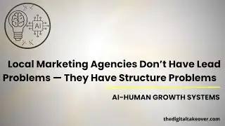 Local Marketing Agencies don't have a lead problem, they have a Structural Problem