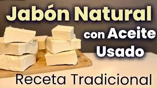 🧼🌿 JAB&Oacute;N NATURAL con ACEITE USADO | Receta Tradicional, Ecol&oacute;gica y S&uacute;per Eficaz