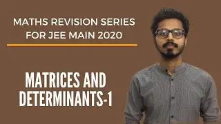 Maths Revision Series For JEE Main 2020: Matrices and Determinants - Session 1
