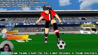Dream Team: Live! 06/16: Limit Breaks & Team Doctors