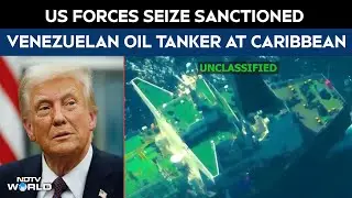 US Forces Seize Sanctioned Venezuelan Oil Tanker At Caribbean