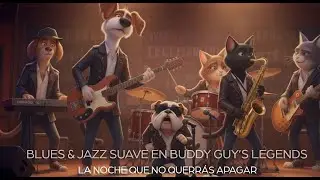 Blues & Jazz Suave en Buddy Guy’s Legends 🍺🎷 | La Noche Bohemia que No Querrás Apagar