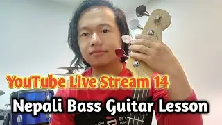Nepali Bass Guitar Lesson Live Stream 14