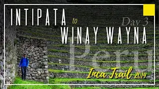 Macchu Picchu: Day 3 - Intipata to Winay Wayna - I Might've Gotten in Trouble This Day
