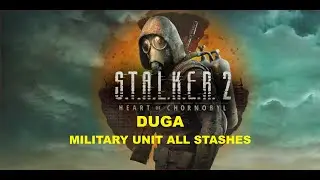 S.T.A.L.K.E.R. 2 - Duga - Military Unit All Stashes