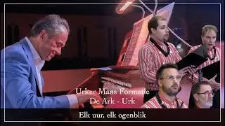Urker Mans Formatie - Elk uur, elk ogenblik - De Ark - Urk