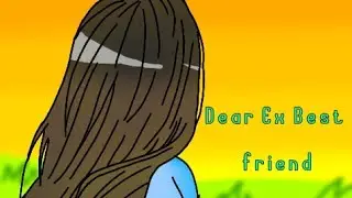 Dear Ex Best friend {GLMV}