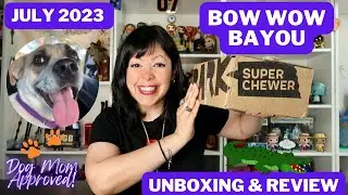 BARK BOX SUPER CHEWER! | Bow Wow Bayou | July 2023 | A Dog Parent Unboxing🐶