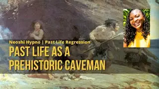 072 Neoshi Hypno - Past life as a prehistoric cave man| Past Life Regression
