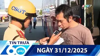 60 Giây Trưa - Ngày 31/12/2025 - HTV Tin Tức Thời Sự Mới Nhất 2025