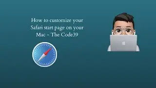 How to customize your Safari start page on your Mac  - The Code39