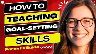 Goal Setting for kids: A guide for Parents to teaching Goal-Setting skills