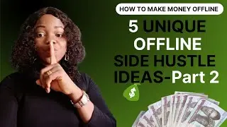 HOW TO MAKE MONEY OFFLINE||5 UNIQUE OFFLINE SIDE HUSTLE IDEAS-Part 2