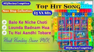 Nonstop Hindi Humbing Dance Mix~Dj XX Mix @djrockeycompition #djsongs @#djrockeycompition