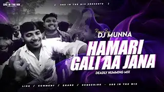 HAMARI GALI AA JANA - DEADLY GHANTI HUMMING MIX || DJ SARZEN VIRAL DANCE SONG || SRS X DJ MUNNA