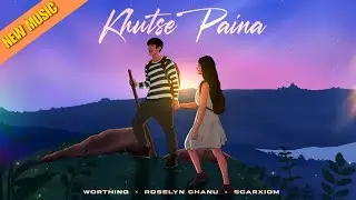 Khutse Paina - Worthing, Roselyn Chanu​⁠ & Scarxiom (Official Visualizer)
